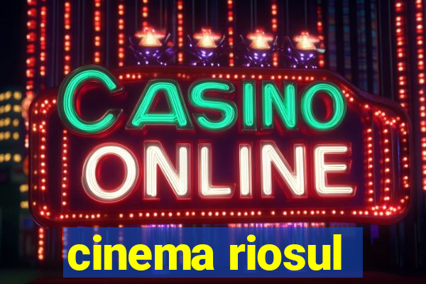 cinema riosul